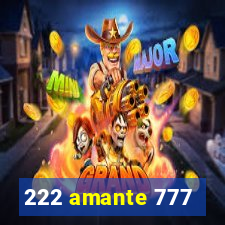 222 amante 777